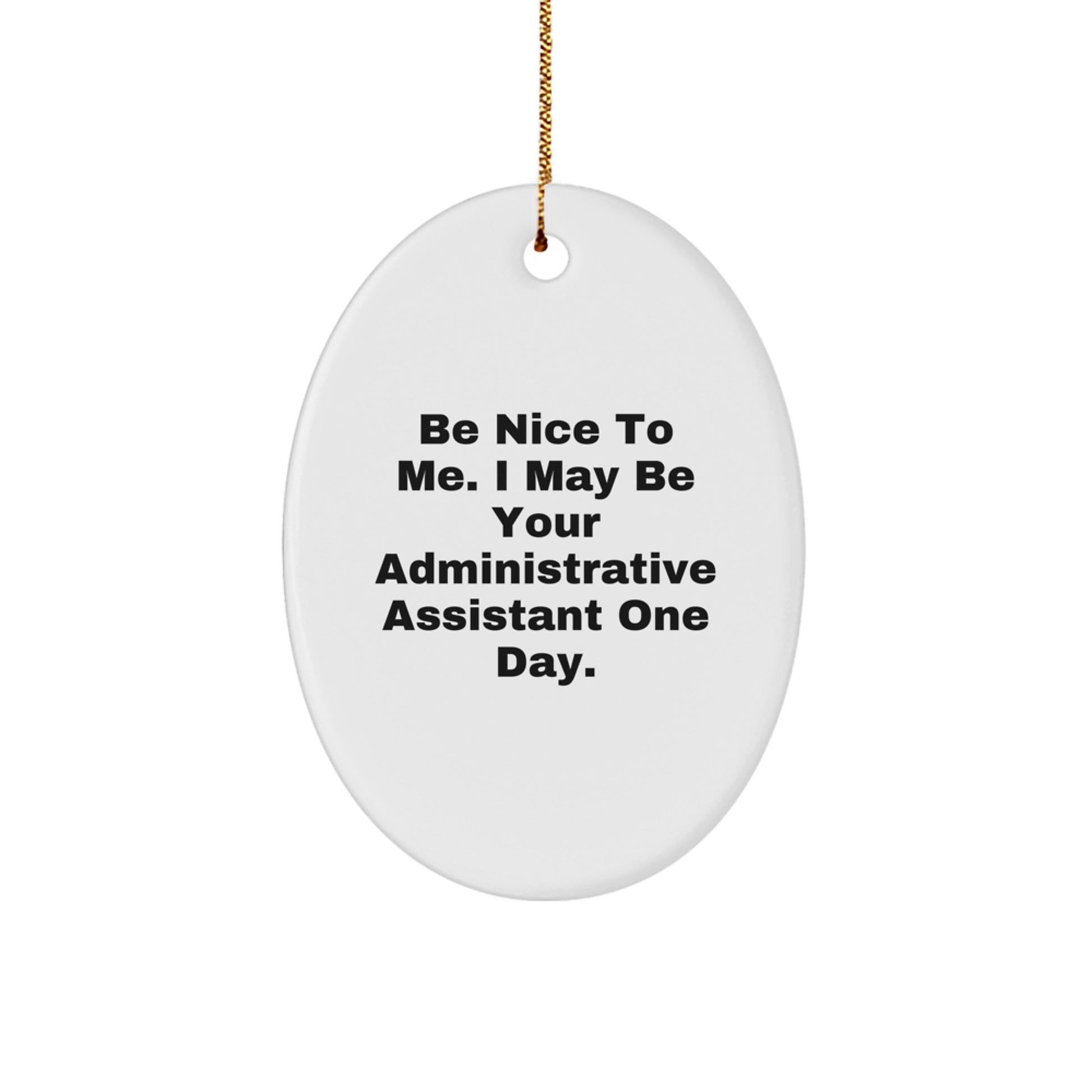 Humorous Administrative Assistant Oval Ornament, Gifts from Friends and Family, Inspirational Quote for Christmas Unique Gifts - Image 1