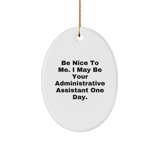 Humorous Administrative Assistant Oval Ornament, Gifts from Friends and Family, Inspirational Quote for Christmas Unique Gifts - Image 1