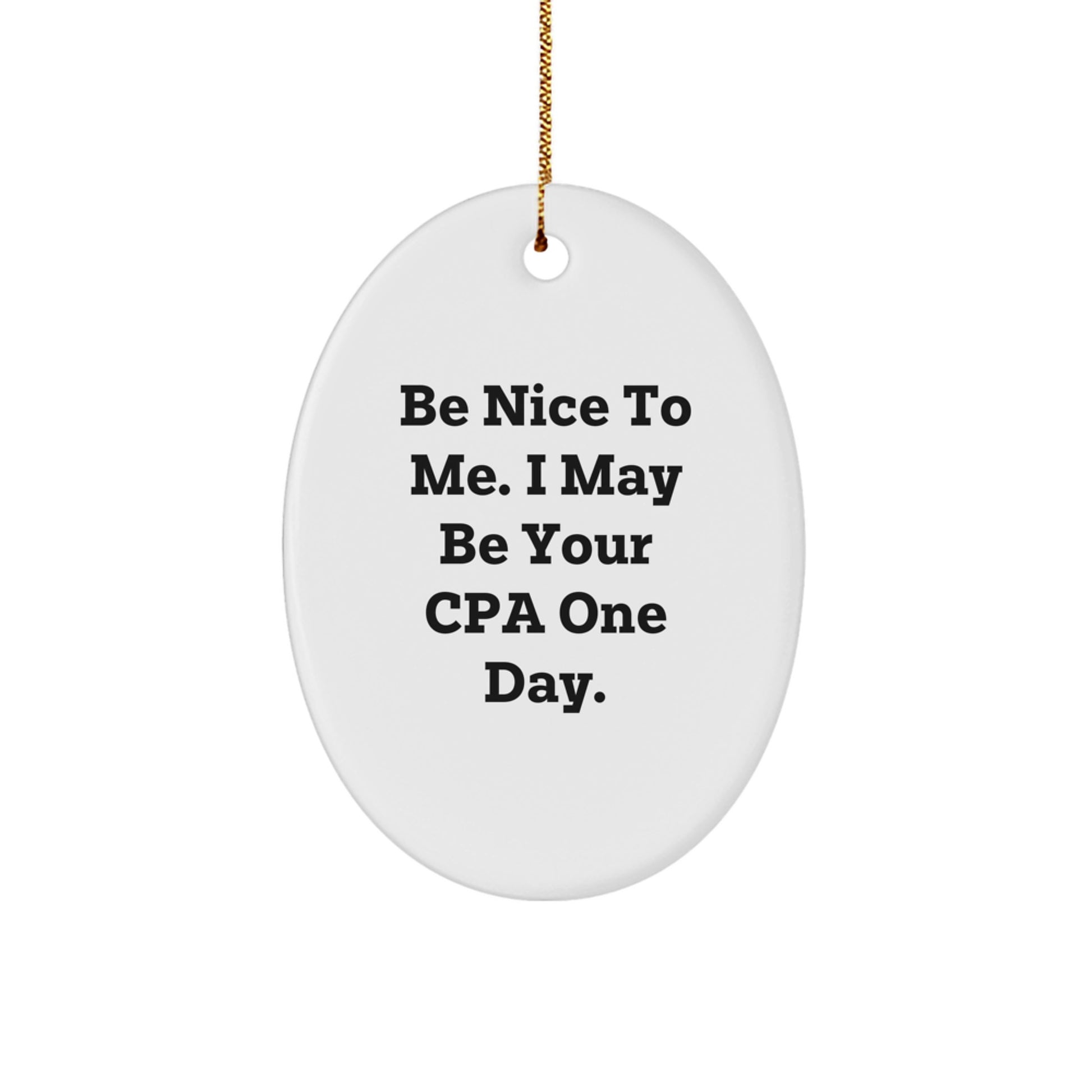 Funny CPA Gifts for Friends - Oval Ornament 'Be Nice To Me' Christmas Decorations - Image 1