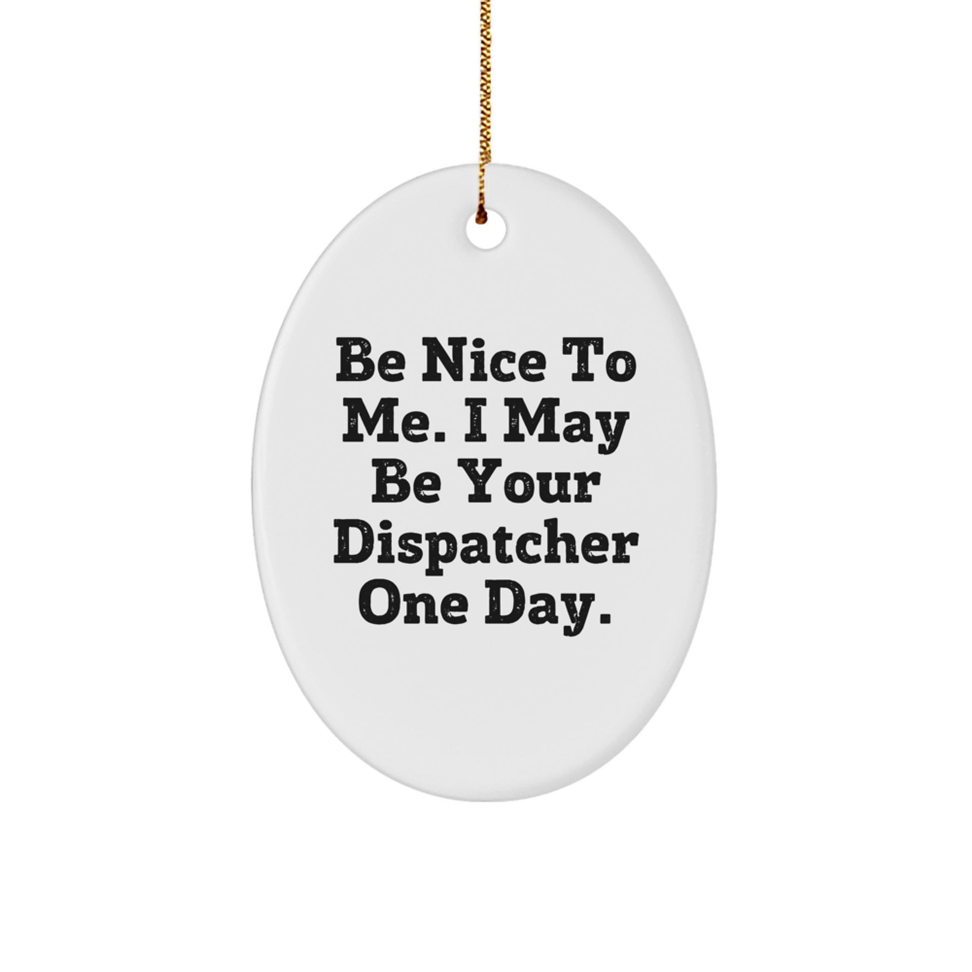 Funny Dispatcher Oval Ornament Gifts from Men to Dispatcher Friends at Christmas Unique Gifts - Image 1