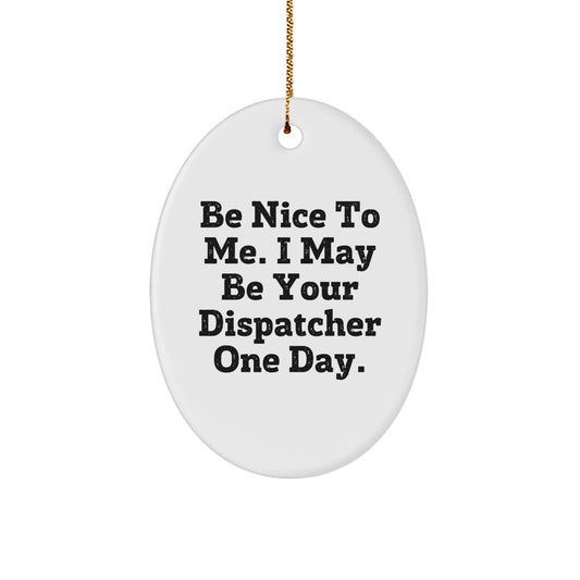 Funny Dispatcher Oval Ornament Gifts from Men to Dispatcher Friends at Christmas Unique Gifts - Image 1