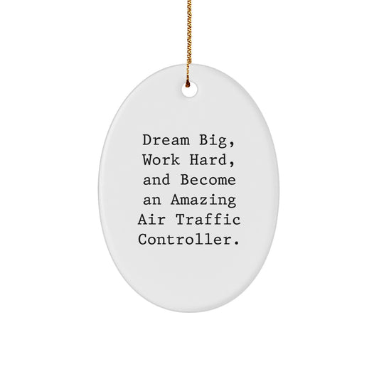 Gifts from Mom for Air Traffic Controller, 'Dream Big, Work Hard, And Become An Amazing Air Traffic Controller.' Oval Ornament for Christmas - Image 1