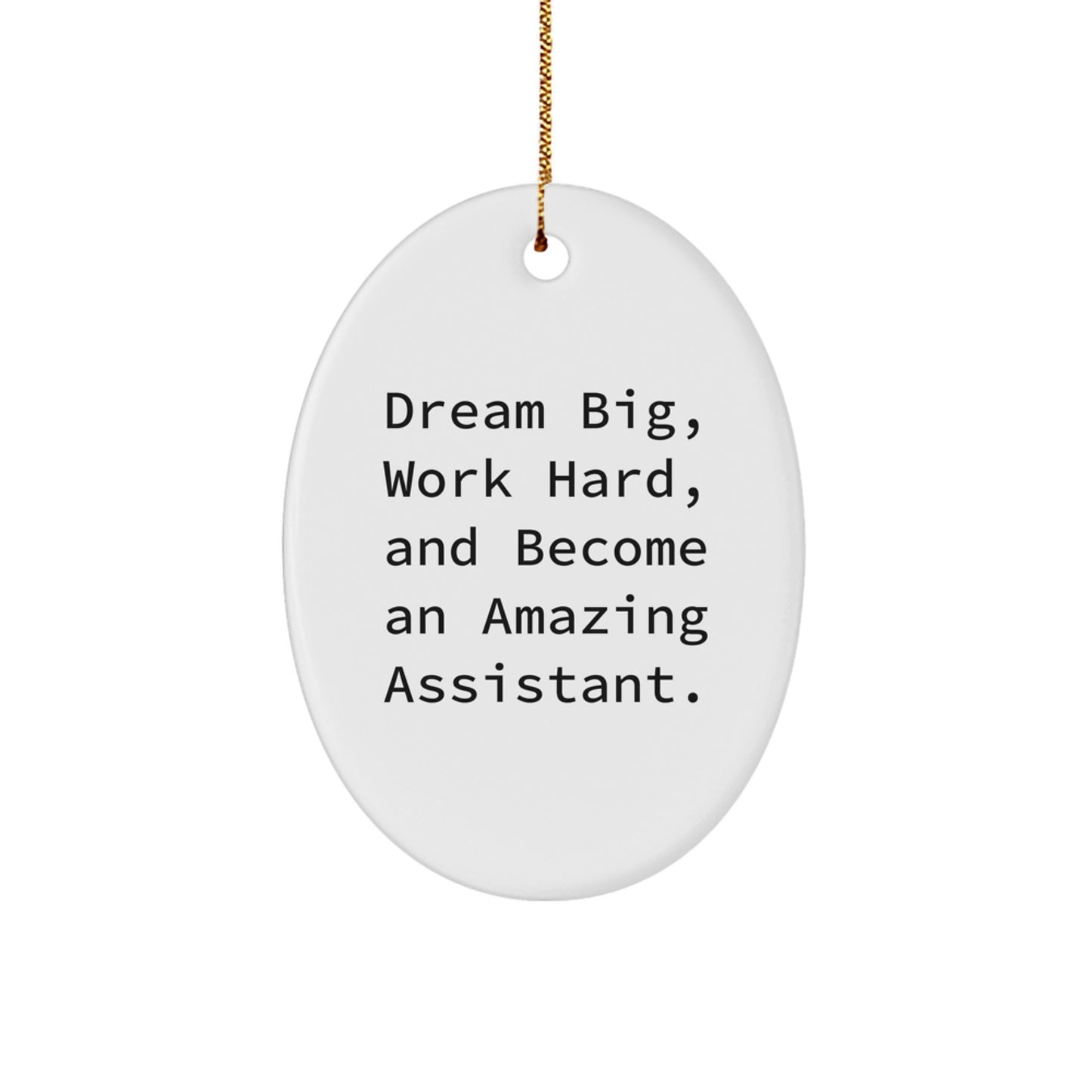Gifts from Family for Amazing Assistant Oval Ornament, Dream Big, Work Hard Quote, Christmas Unique Gifts - Image 1
