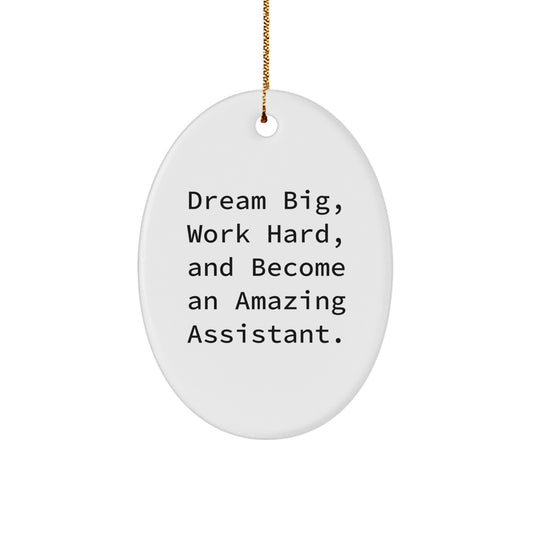 Gifts from Family for Amazing Assistant Oval Ornament, Dream Big, Work Hard Quote, Christmas Unique Gifts - Image 1