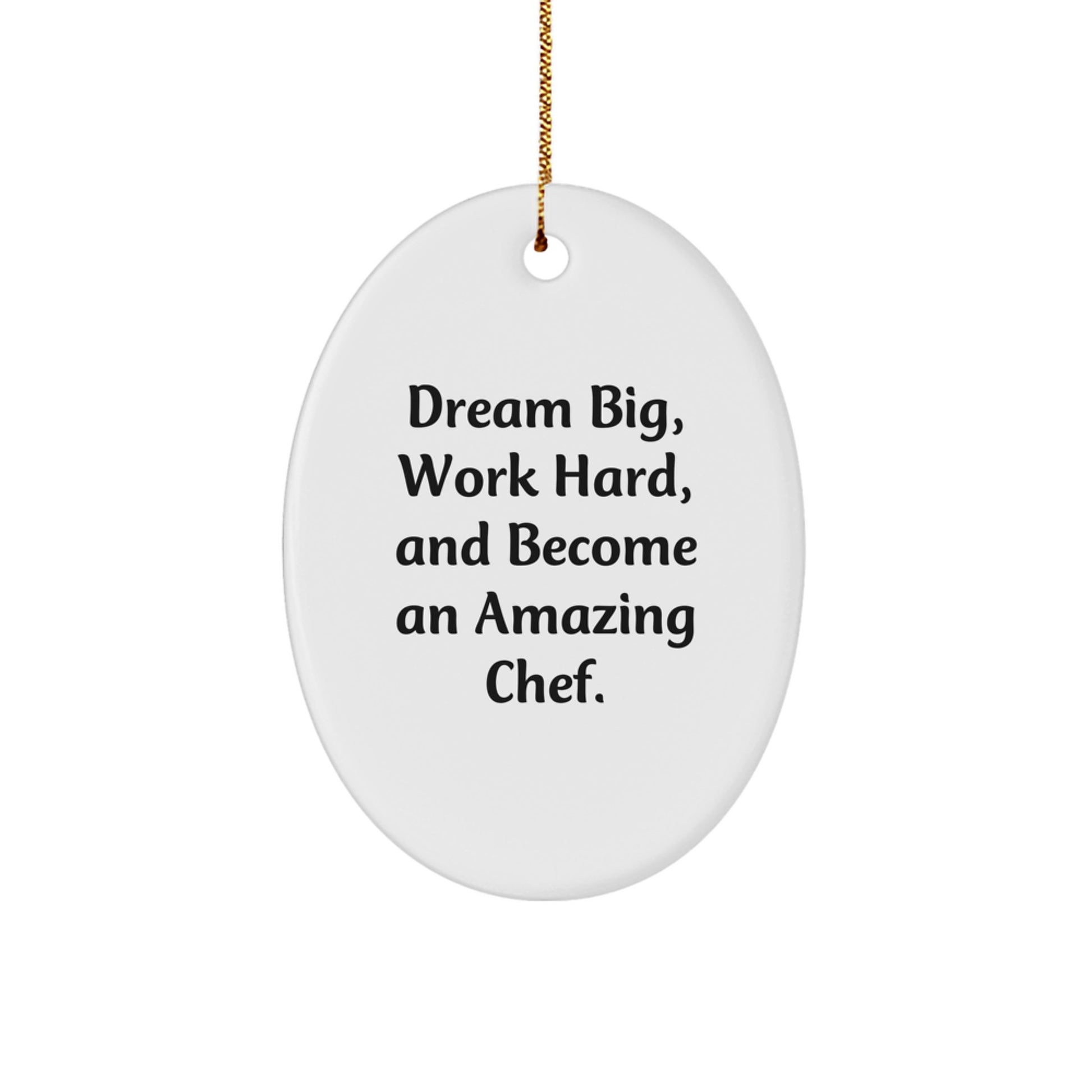 Dream Big Funny Chef Oval Ornament Gift Ideas for Men, Unique Christmas Unique Gifts from Family to Friends, Inspirational Chef Decor - Image 1