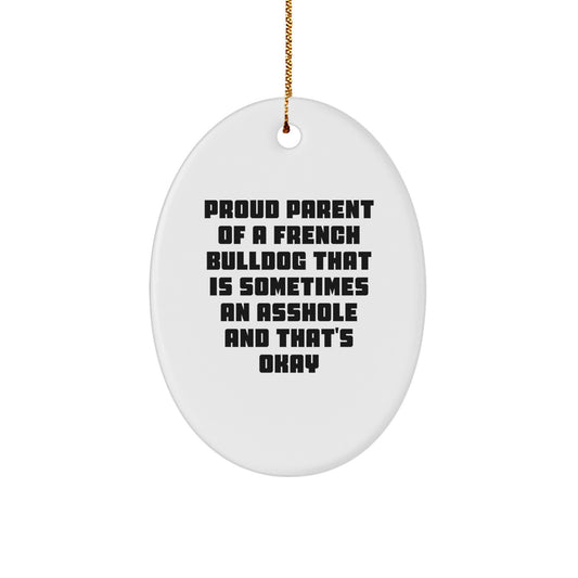 Funny French Bulldog Oval Ornament Gifts from Men to Proud Parents of Asshole Dogs for Christmas - Image 1