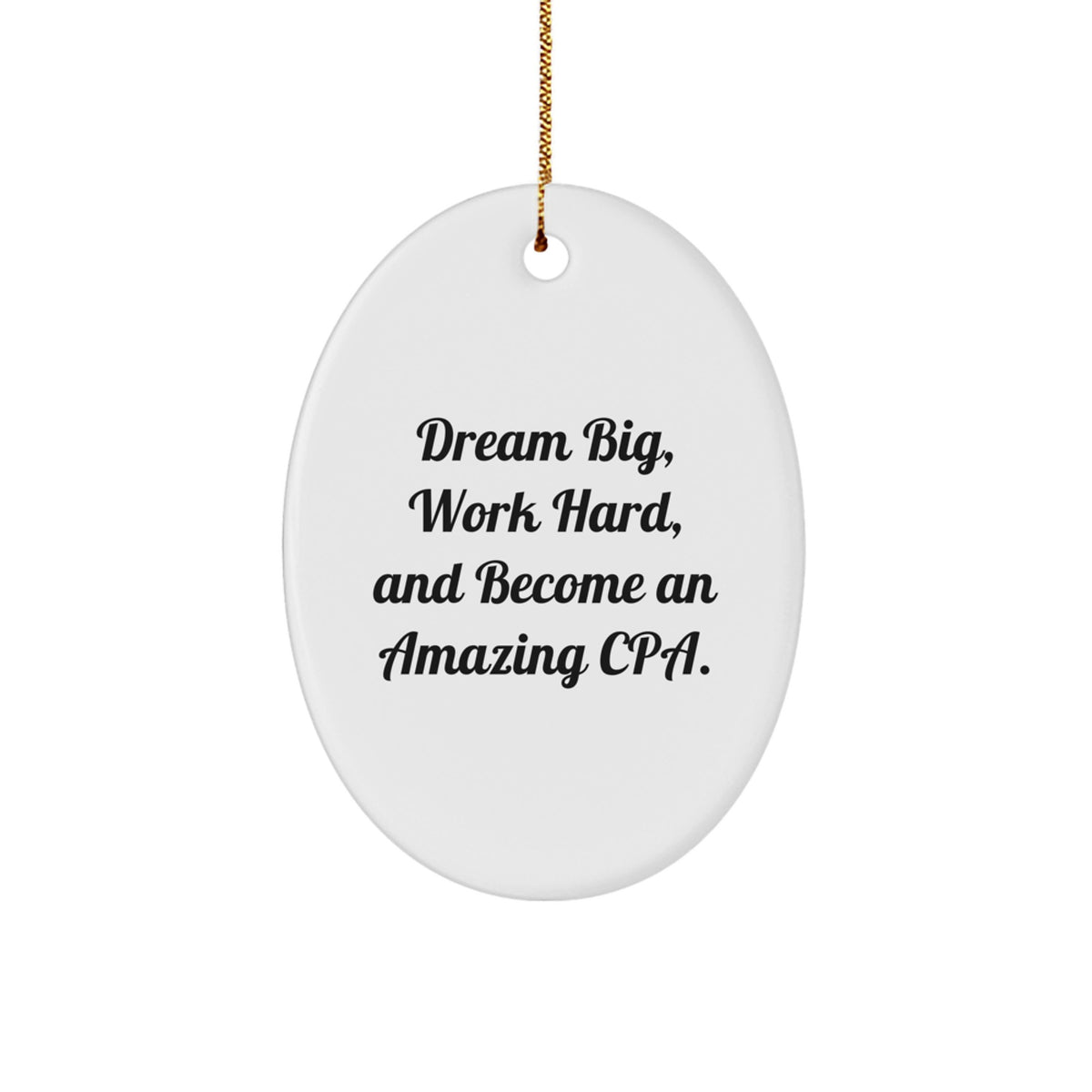 Funny Inspirational CPA Gifts from Friends for Men - Oval Ornament with Dream Big Quote - Image 1