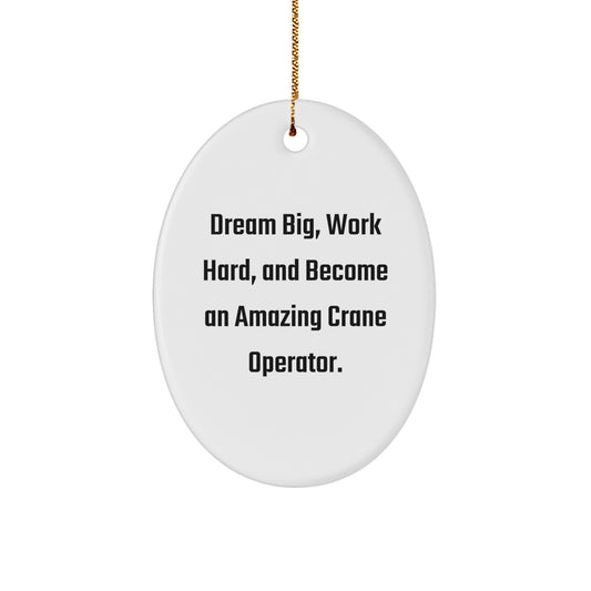 Funny Crane Operator Gifts from Men to Women - Oval Ornament, Christmas Unique Gifts for Family Friends - Dream Big Work Hard, Become Amazing - White Oval Shaped - Image 1