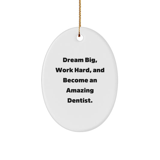 Funny Dentist Gifts from Friends - Dream Big, Work Hard, Oval Ornament for Dentist, Men, or Women, Christmas Unique Presents - Image 1