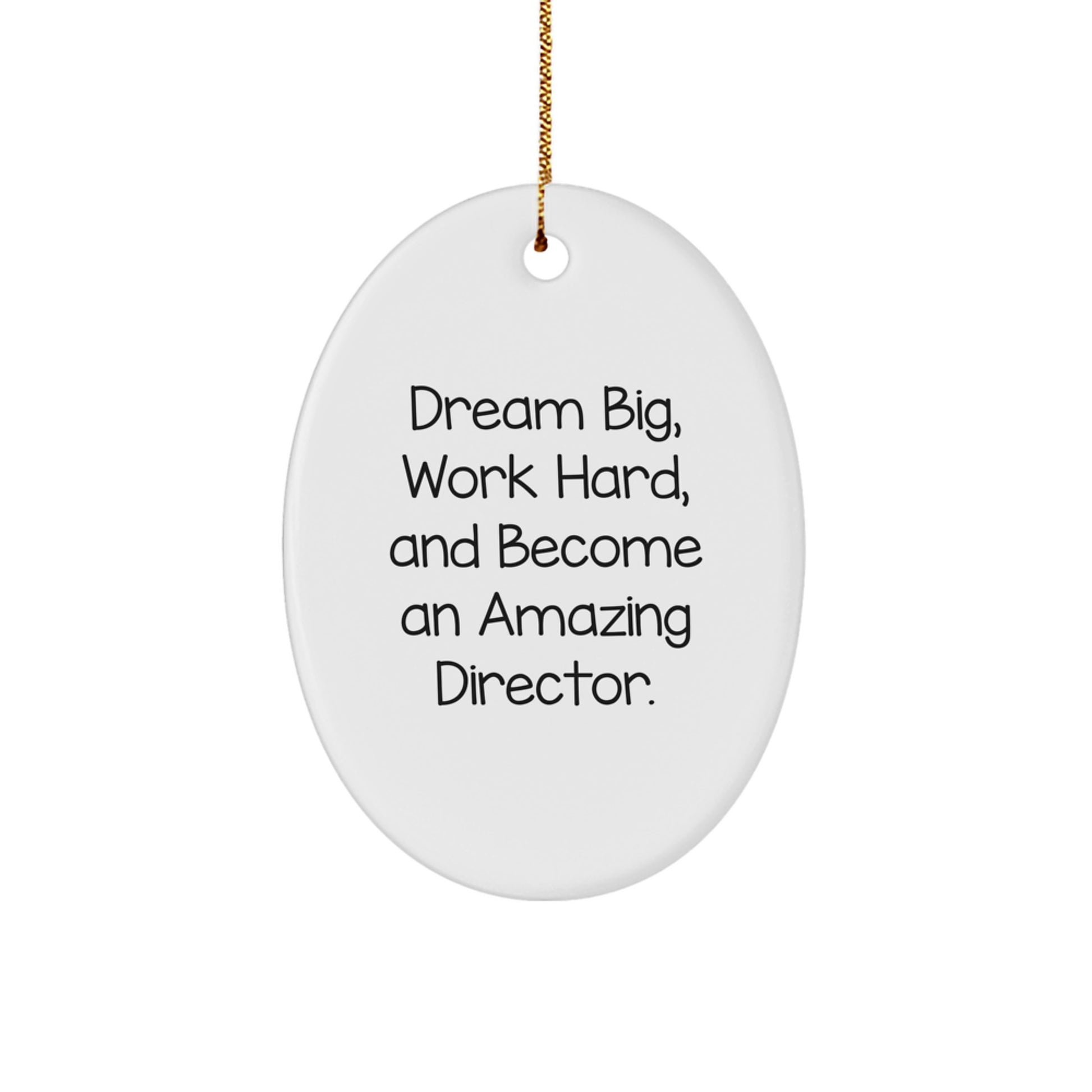 Director's Inspiration Oval Ornament, Dream Big, Work Hard, and Become Amazing Gifts for Him from Friends, Funny Oval Ornament for Christmas - Image 1