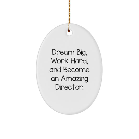 Director's Inspiration Oval Ornament, Dream Big, Work Hard, and Become Amazing Gifts for Him from Friends, Funny Oval Ornament for Christmas - Image 1