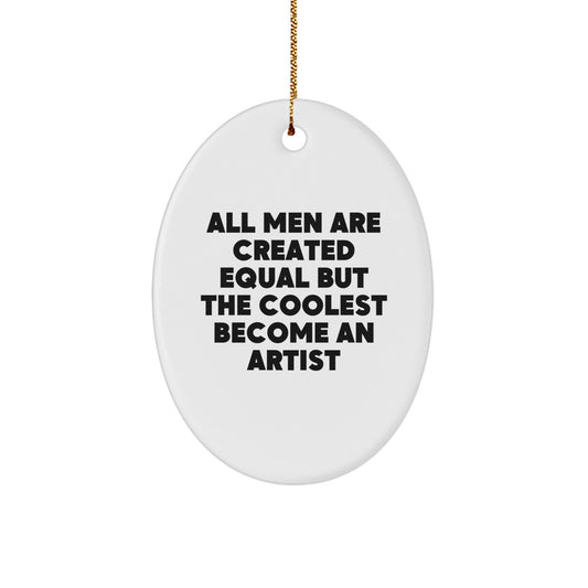 Artist Oval Ornament Gifts from Men for Christmas - Funny Quote 'All Men Are Created Equal But The Coolest Become An Artist' with Gold Cord - Image 1