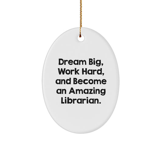 Librarian Gifts for Women - Dream Big, Work Hard, Oval Ornament, Christmas Unique Gifts from Friends - Image 1