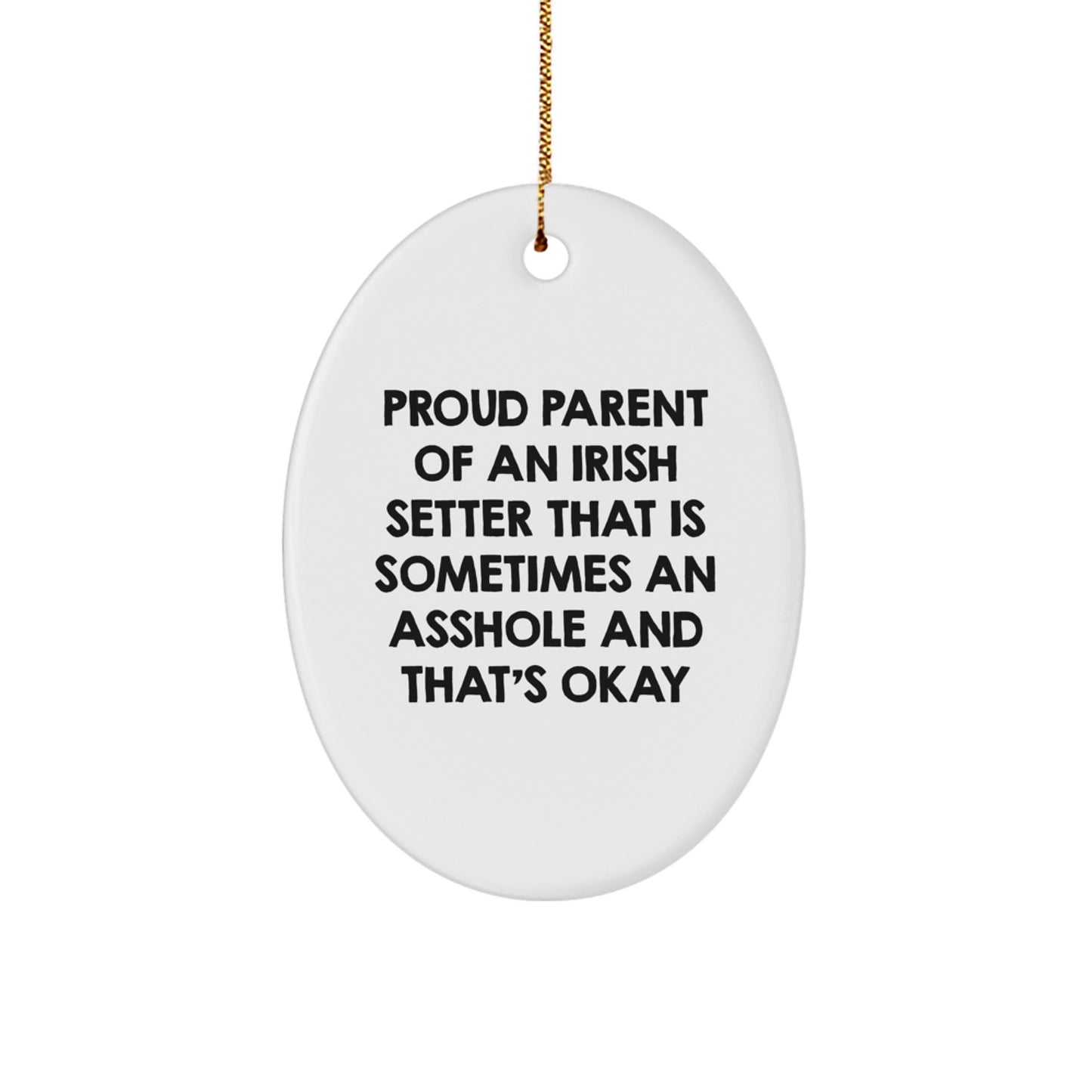 Gifts for Irish Setter Dog Parents, Funny Oval Ornament, Proud Parent Quote for Christmas Unique Gifts from Men, Women, or Friends - Image 1