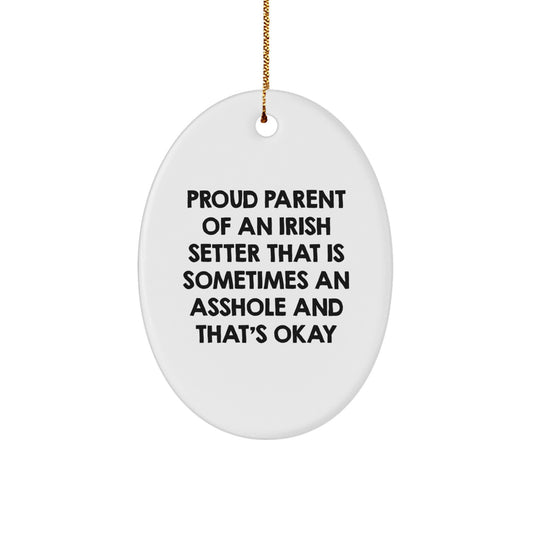 Gifts for Irish Setter Dog Parents, Funny Oval Ornament, Proud Parent Quote for Christmas Unique Gifts from Men, Women, or Friends - Image 1