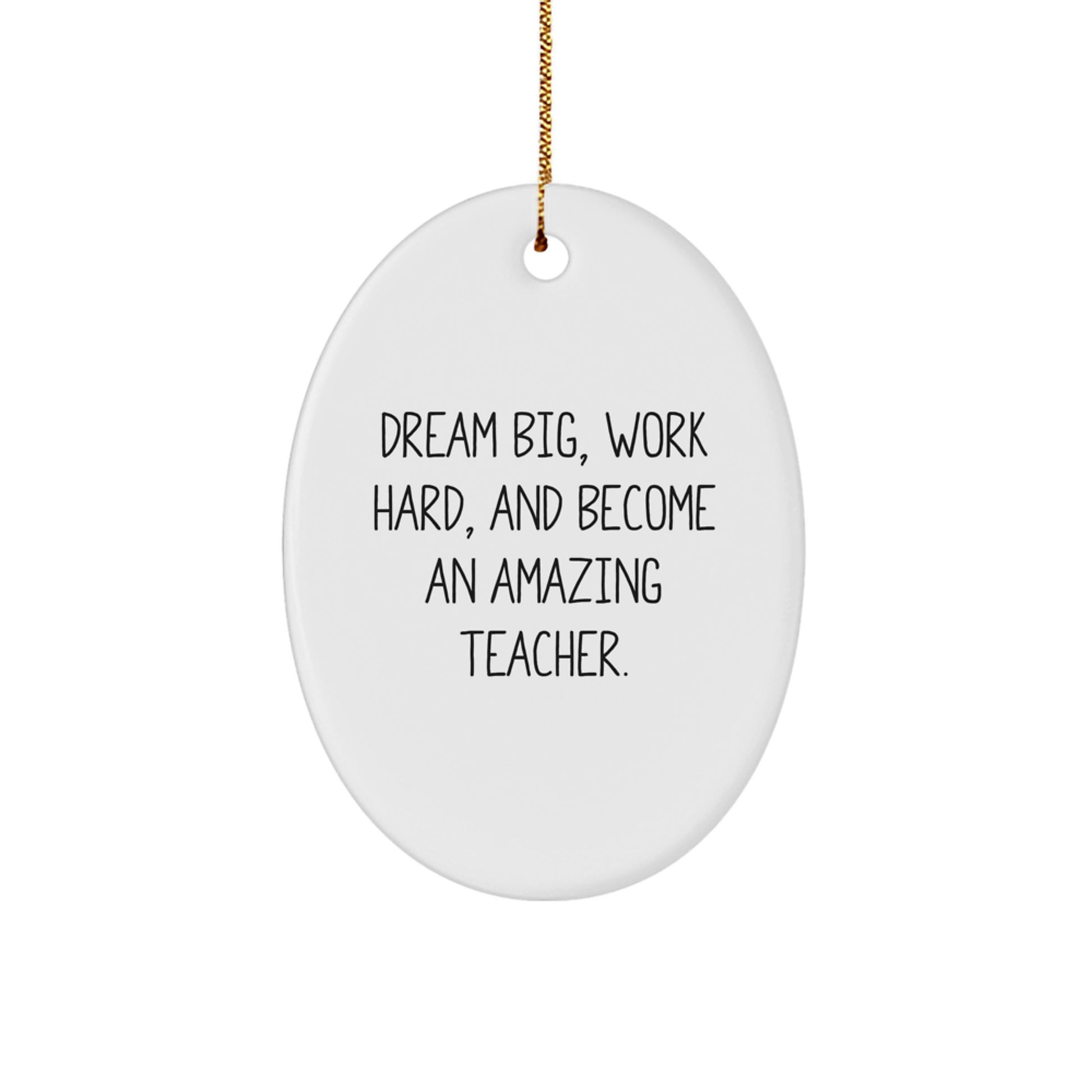 Gifts from Friends for Amazing Teachers - Oval Ornament 'Dream Big, Work Hard' - Christmas Unique Gift - Image 1