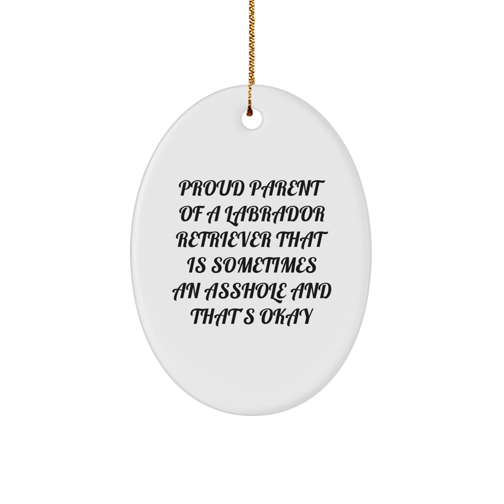 Funny Labrador Retriever Dog Gifts from Mom-Dad for Christmas Unique Oval Ornament - Proud Parent Labrador Retriever Dog Quote - Image 1