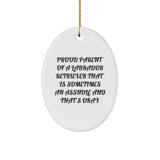 Funny Labrador Retriever Dog Gifts from Mom-Dad for Christmas Unique Oval Ornament - Proud Parent Labrador Retriever Dog Quote - Image 1