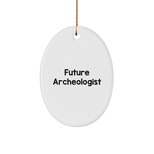 Archeologist Gifts from Friends - Future Archeologist Oval Ornament for Christmas - Funny Quote - Image 1