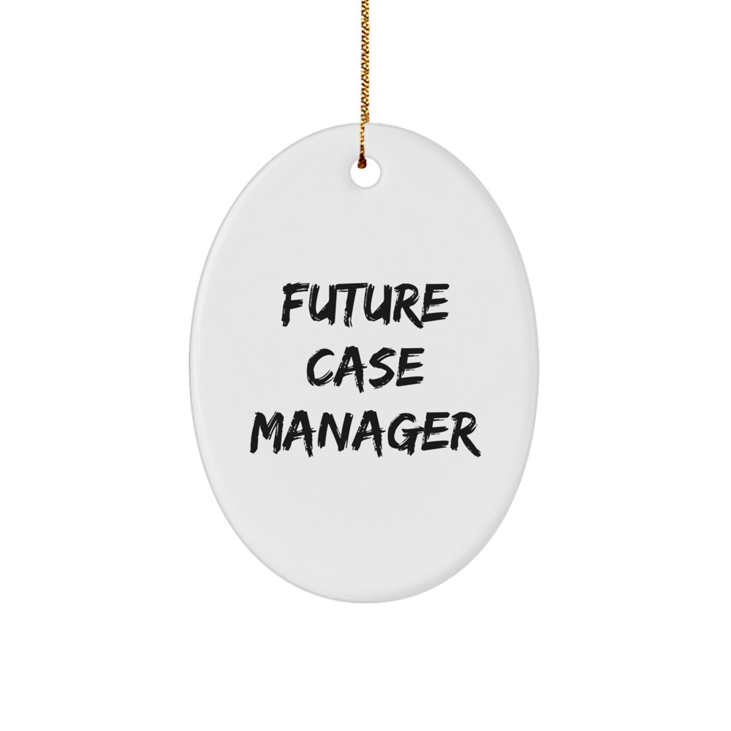 Funny Case Manager Gifts for Men, Oval Ornament with Future Case Manager Quote, Christmas Unique Gifts from Family - Image 1