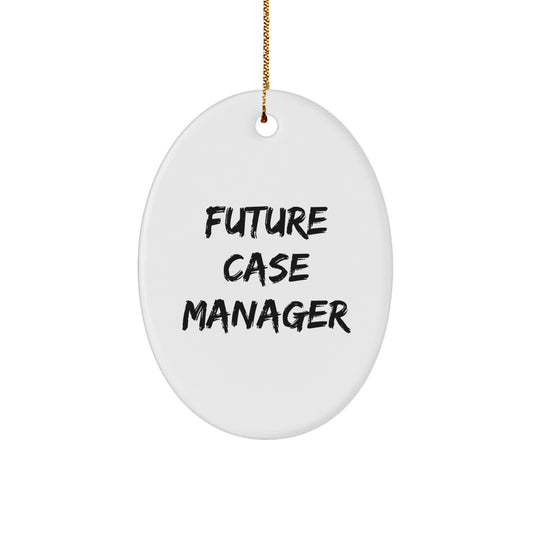 Funny Case Manager Gifts for Men, Oval Ornament with Future Case Manager Quote, Christmas Unique Gifts from Family - Image 1