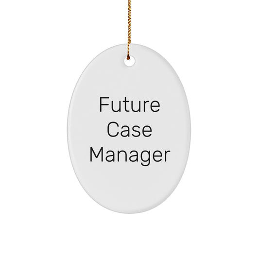Funny Future Case Manager Oval Ornament, Gifts from Family to Case Manager, Christmas Unique Gifts for Friends and Family, Oval Ornament with Inspirational Quote - Image 1