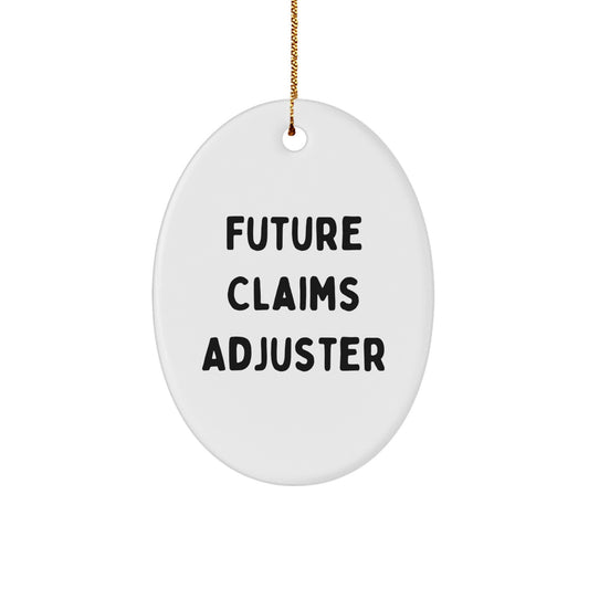 Funny Future Claims Adjuster Oval Ornament, Christmas Unique Gifts from Friends for Men and Women, Inspirational Quote on Oval Decoration - Image 1