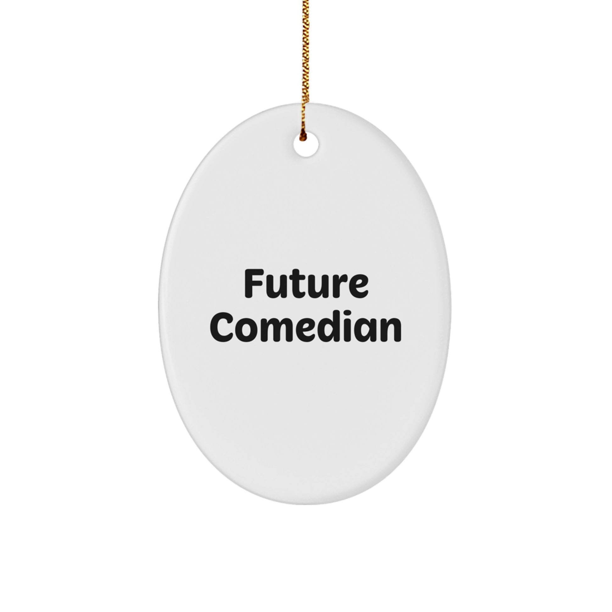 Funny Future Comedian Oval Ornament Gifts from Men to Comedian Friends at Christmas, Christmas Unique Gift Ideas for Comedian - Image 1