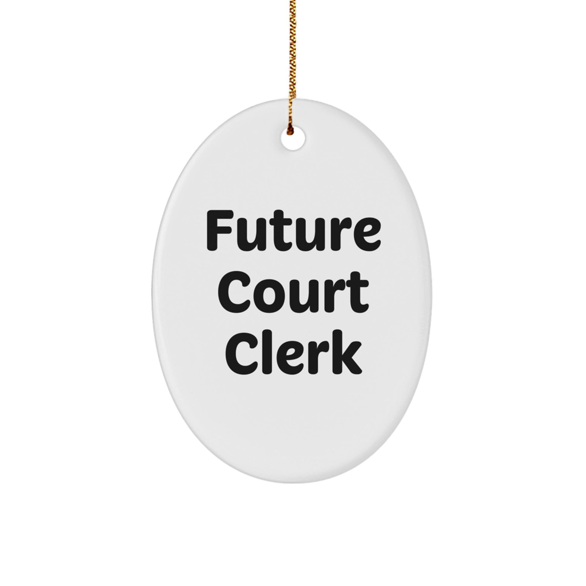 Funny Future Court Clerk Oval Ornament Gifts from Friends and Family for Court Clerk Christmas Unique Office Decorations - Image 1