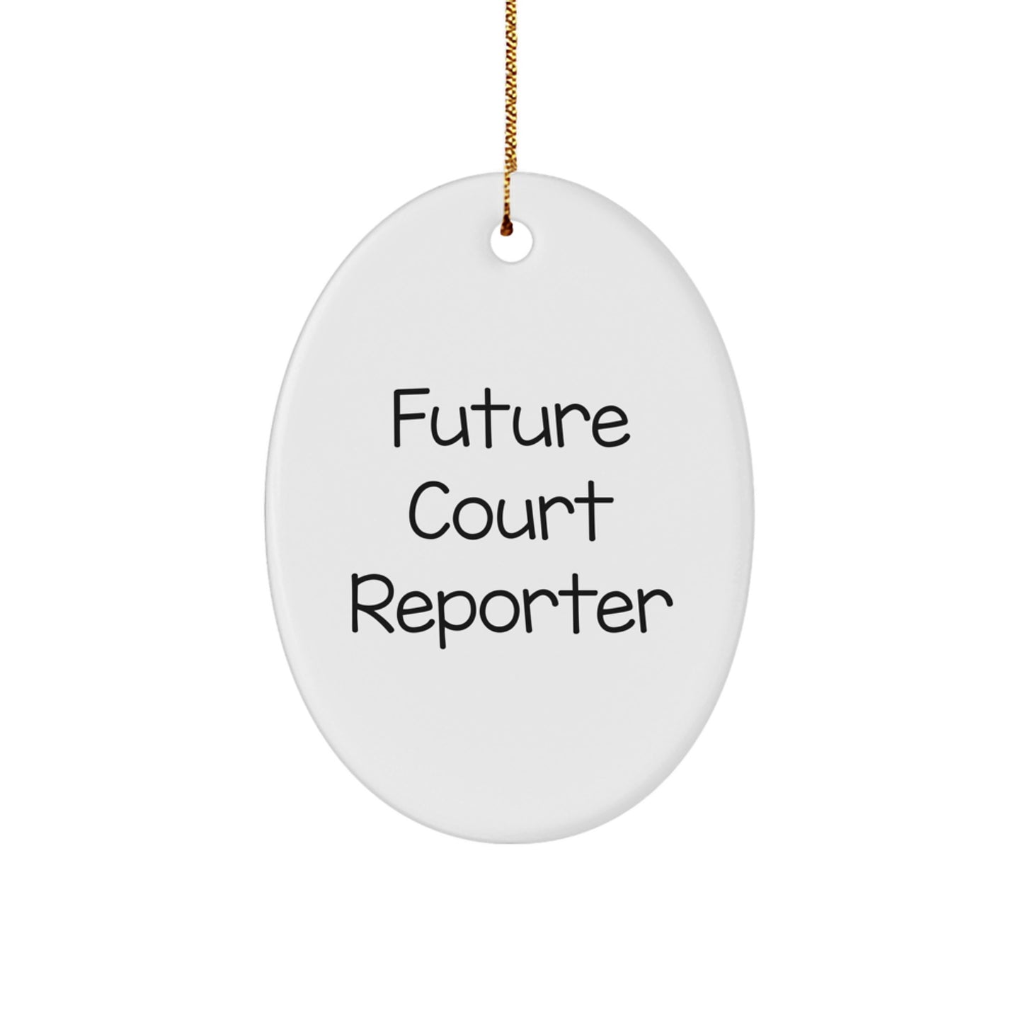 Funny Quote Court Reporter Gifts Gifts from Family for Future Court Reporter Oval Ornament - Image 1