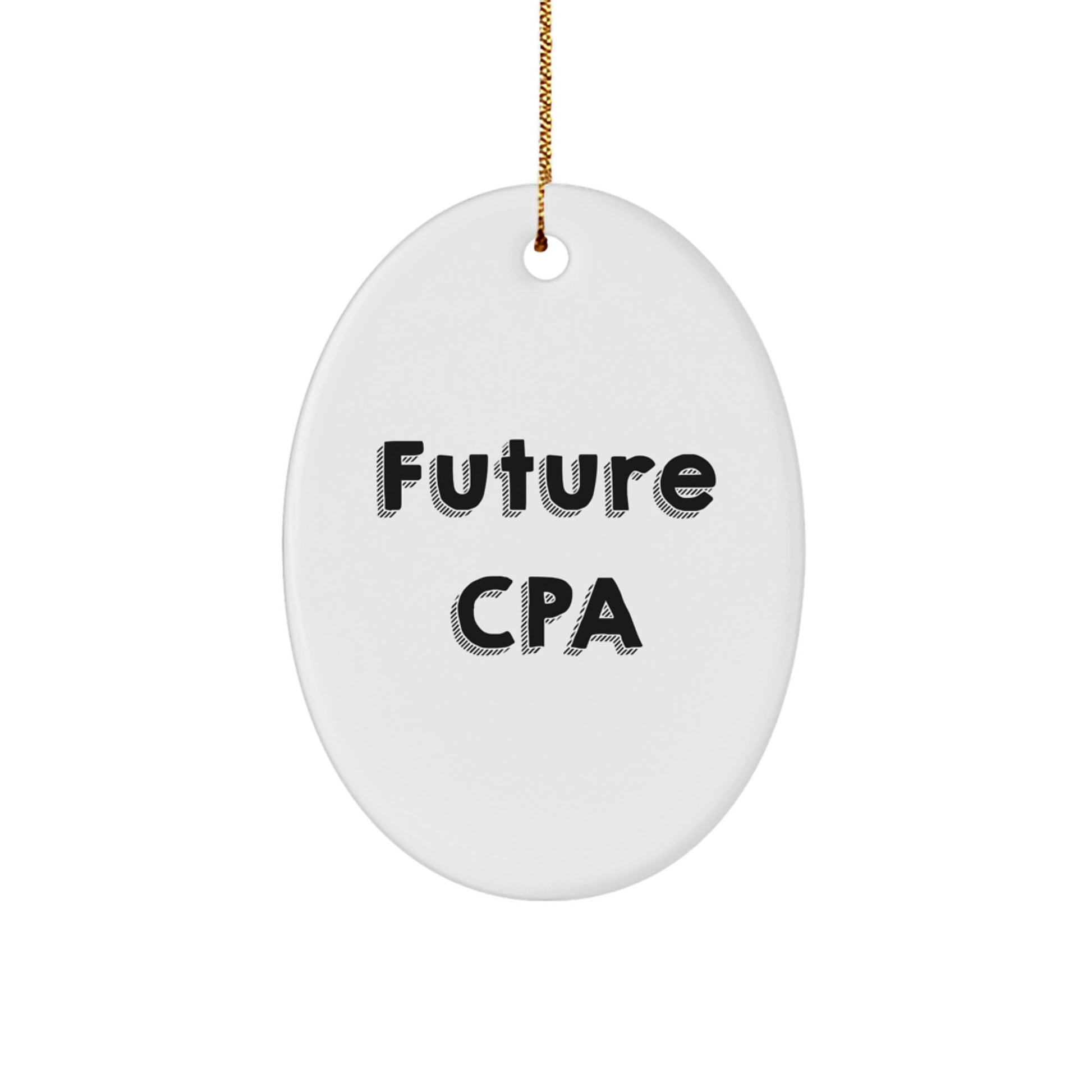 Funny Quote Future CPA Oval Ornament Gifts from Men Christmas Unique Gifts for Future CPAs - Image 1