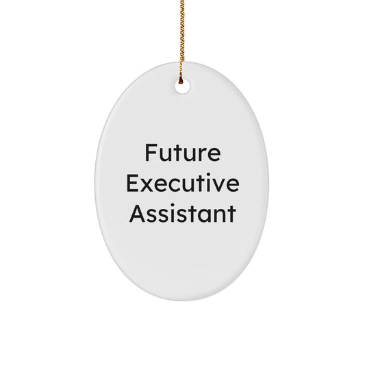 Funny Quote Future Executive Assistant Oval Ornament Gifts from Friends for Executive Assistant, Christmas Unique Gifts, Oval Ornament Executive Assistant Gifts - Image 1