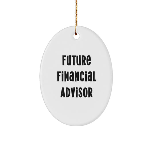 Gifts from Friends to Future Financial Advisors Oval Ornament Funny Quote - Image 1