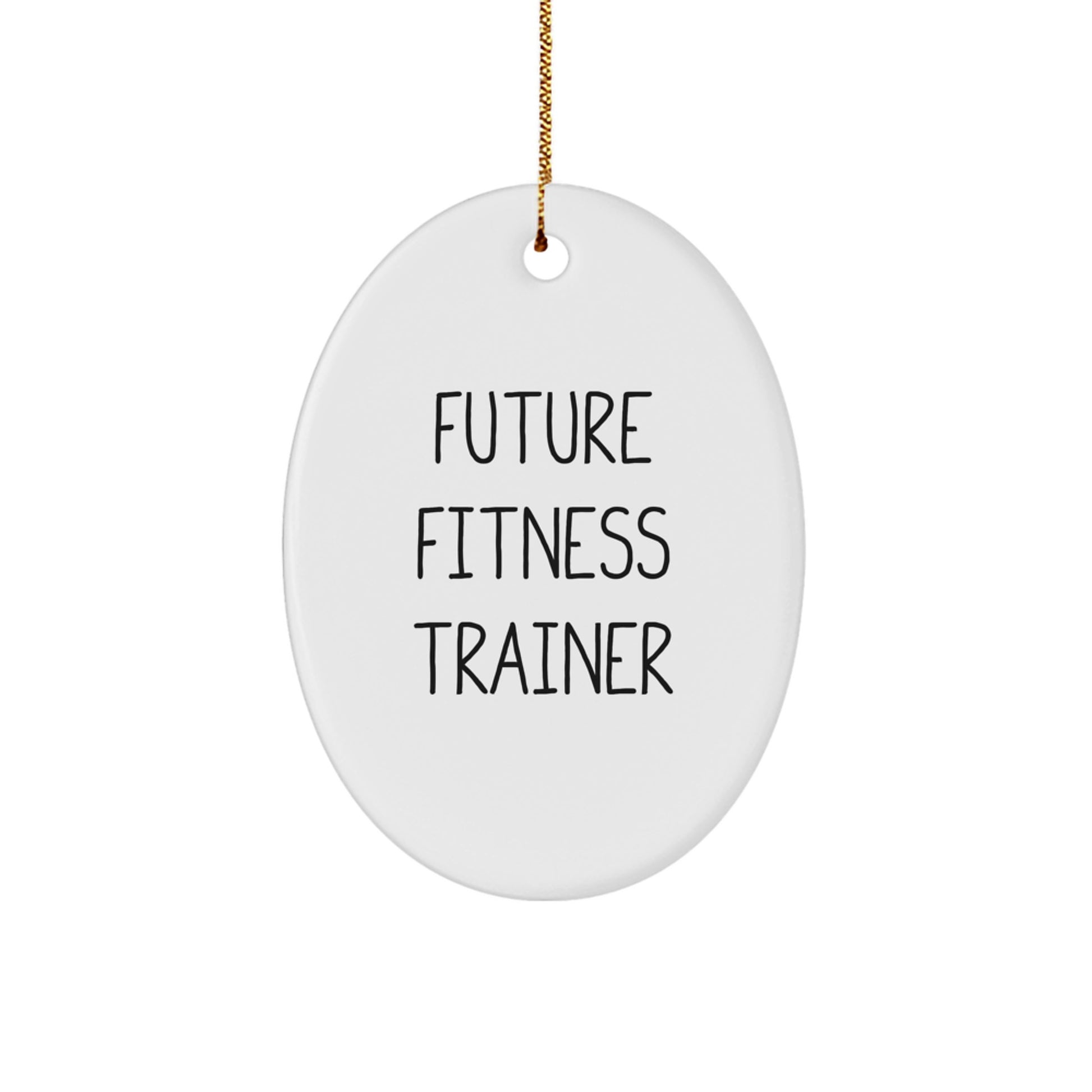 Funny Fitness Trainer Gifts from Friends for Future Trainers - Oval Ornament, Quote: 'Future Fitness Trainer', Christmas Unique Gifts - Image 1