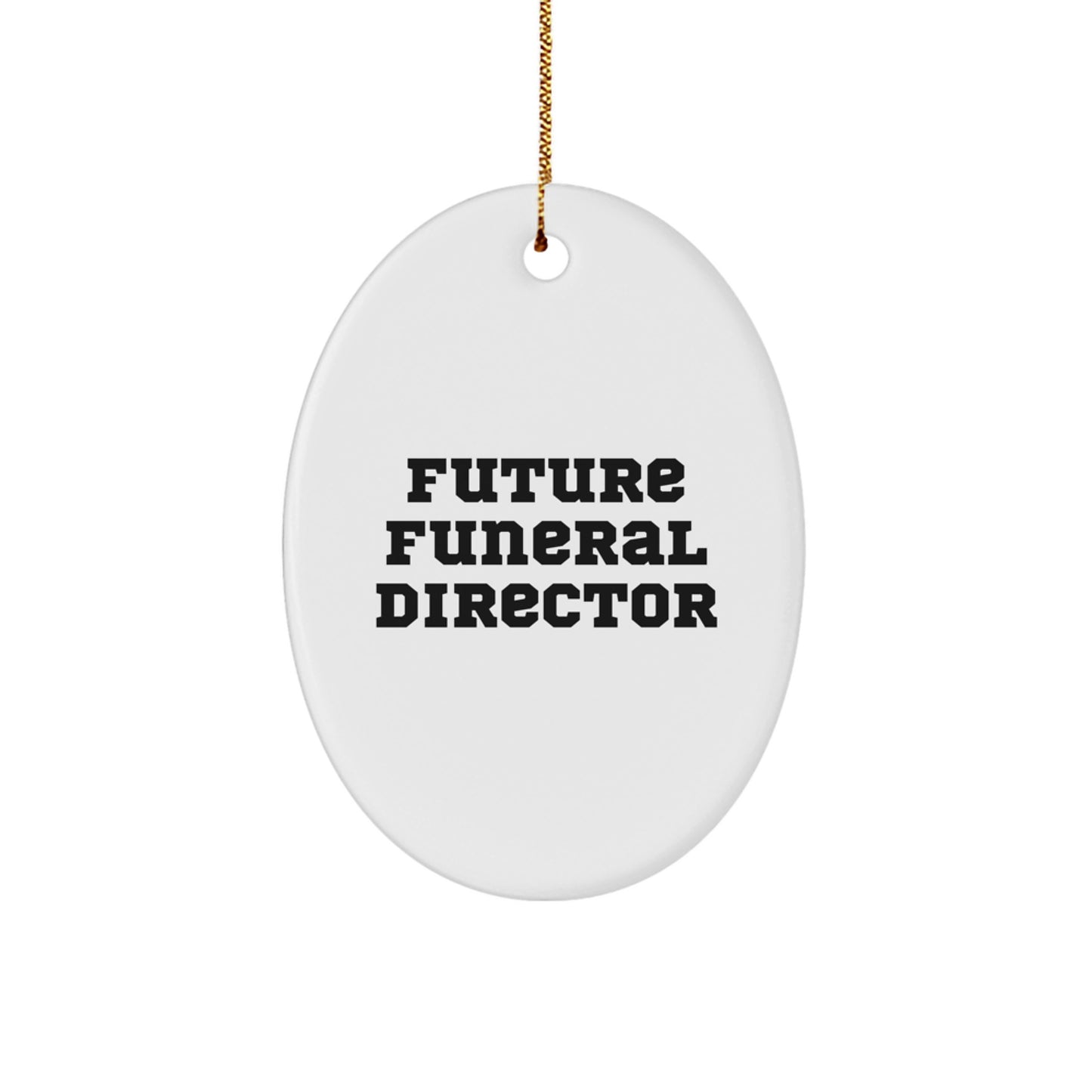 Gifts from Friends and Family - Inspirational Future Funeral Director Oval Ornament, Christmas Unique Decoration for Funeral Director Gifts - Image 1
