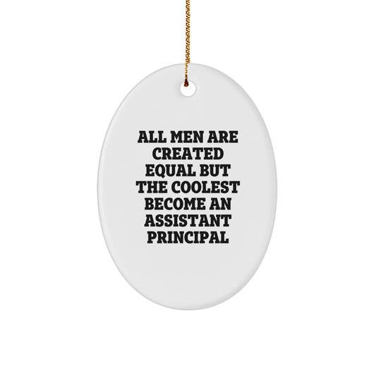 Funny Assistant Principal Gifts for Men - Oval Ornament - All Men Are Created Equal But The Coolest Become An Assistant Principal, Christmas Unique Gifts from Friends - Image 1