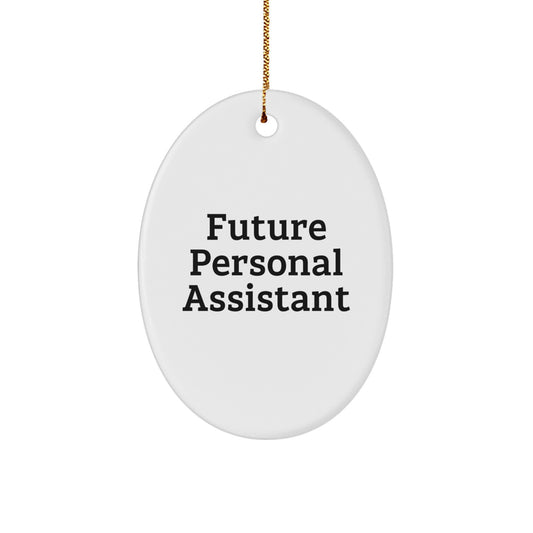 Funny Future Personal Assistant Oval Ornament Gifts from Friends to Family, Perfect for Christmas - Image 1
