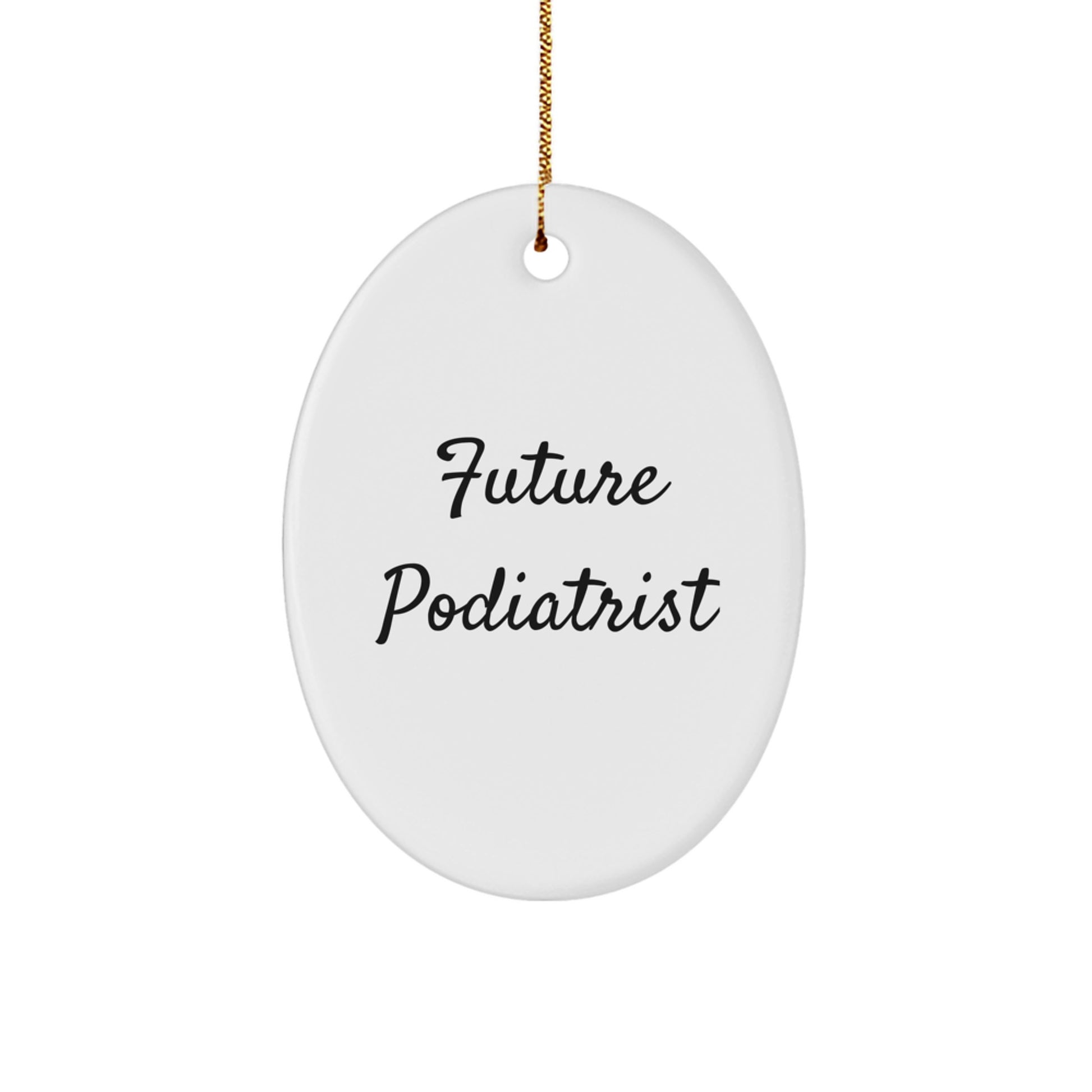 Funny Future Podiatrist Gifts from Family to Podiatrist Oval Ornament, Podiatrist Quote, Christmas Unique Gifts - Image 1