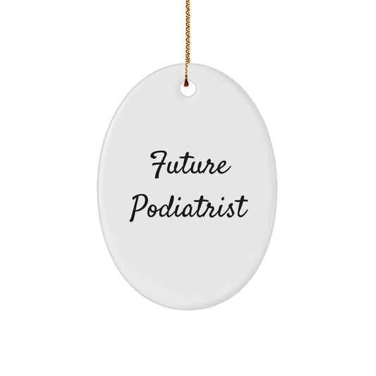 Funny Future Podiatrist Gifts from Family to Podiatrist Oval Ornament, Podiatrist Quote, Christmas Unique Gifts - Image 1