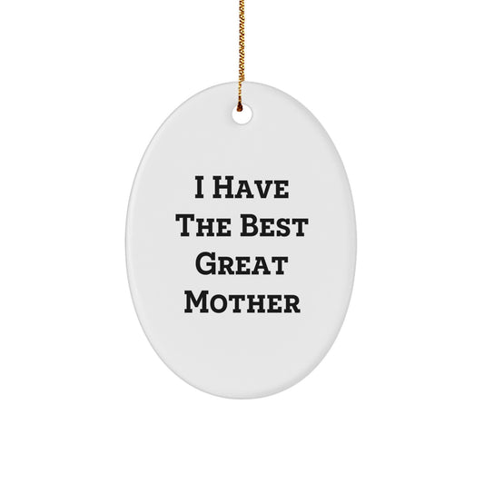 Funny Mother Gifts for Mom Oval Ornament I Have The Best Great Mother - Image 1