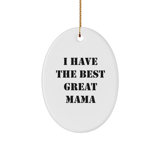 Funny I Have The Best Great Mama Oval Ornament Gifts from Friends for Mama - Image 1