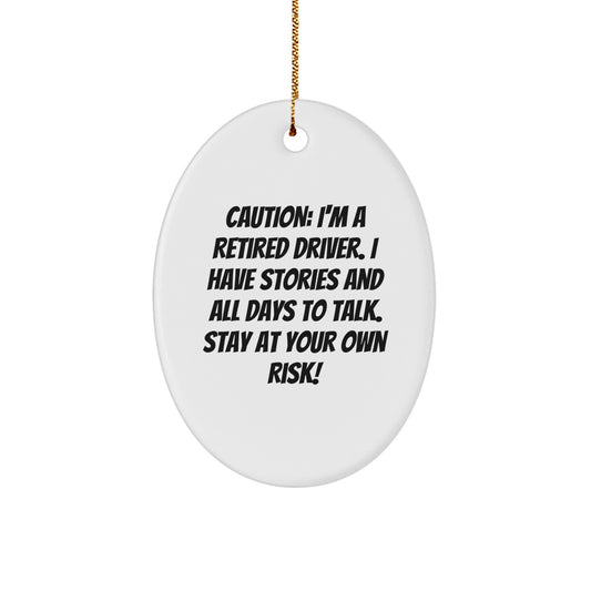Funny Driver Gifts: 'Caution: I'm A Retired Driver' Oval Ornament for Men - Christmas Unique Presents from Friends to Coworkers - Image 1