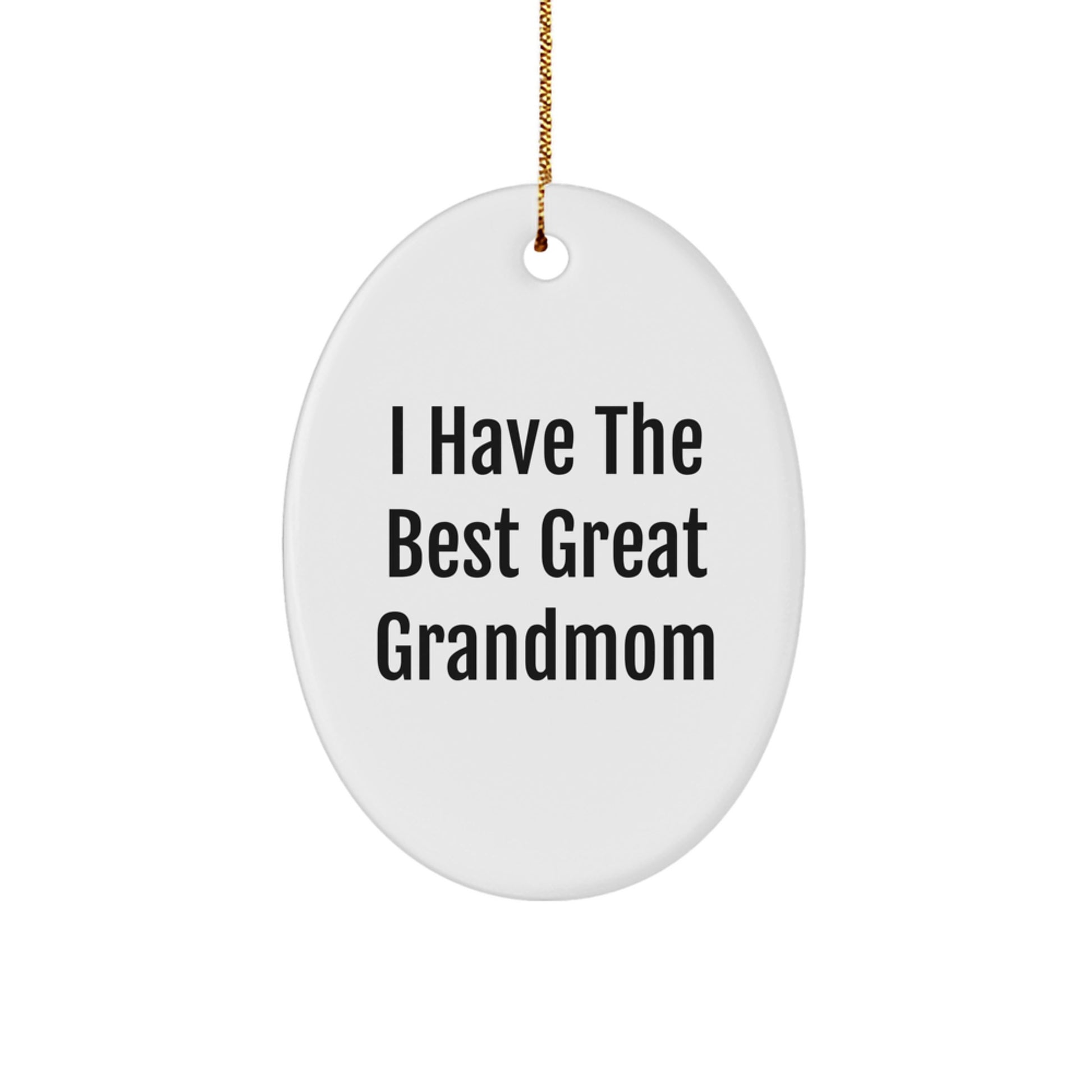Grandmom Oval Ornament, 'I Have The Best Great Grandmom' Funny Quote, White, Christmas Unique Gifts from Men to Grandmom - Image 1