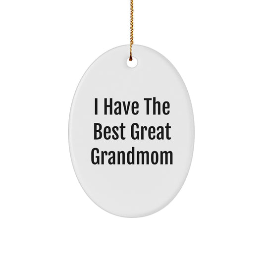 Grandmom Oval Ornament, 'I Have The Best Great Grandmom' Funny Quote, White, Christmas Unique Gifts from Men to Grandmom - Image 1