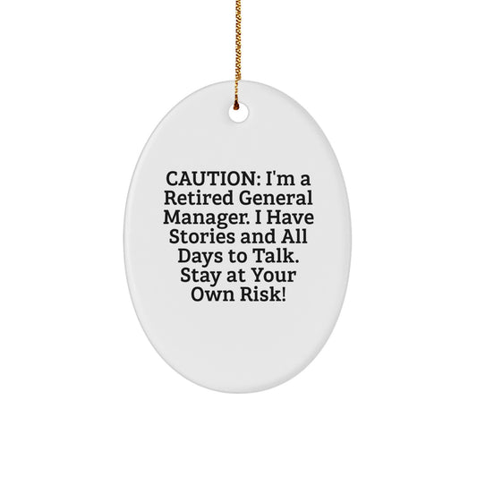 Funny General Manager Gifts - Oval Ornament - 'Caution: I'm A Retired General Manager...' - Christmas Unique Presents from Friends or Family - Image 1