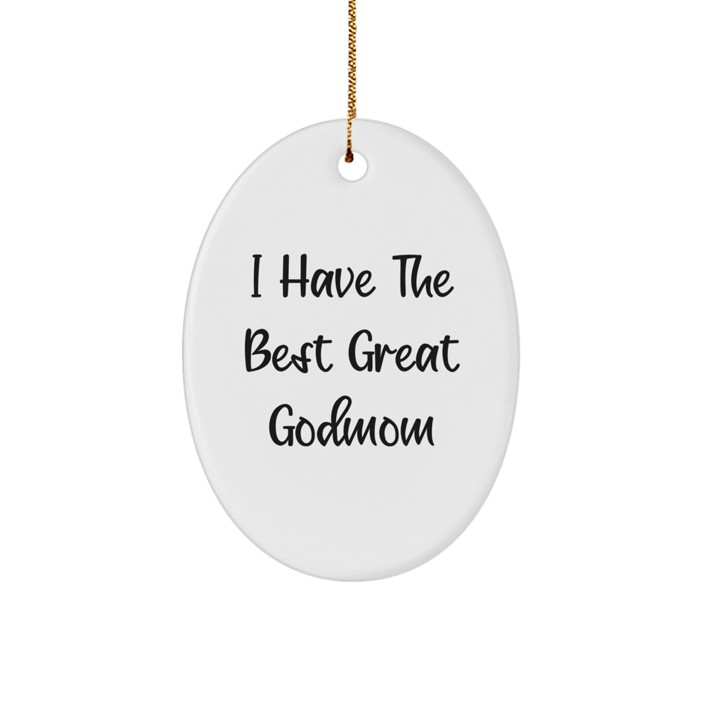 Funny Godmom Gifts from Men, Women, Family, Friends - Oval Ornament - I Have The Best Great Godmom Christmas Unique Gifts - Image 1