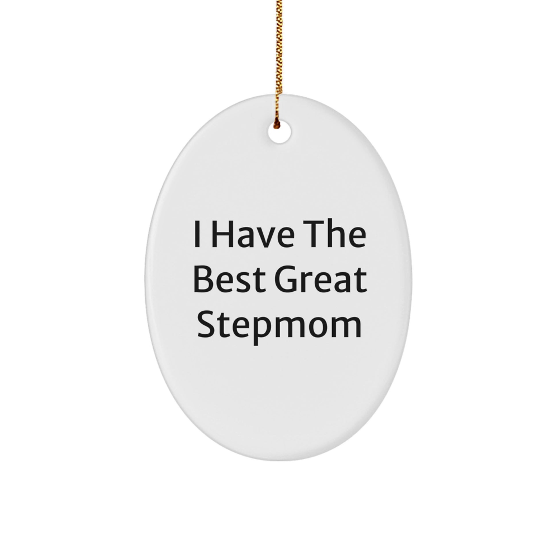 Funny Stepmom Gifts from Men - 'I Have The Best Great Stepmom' Oval Ornament for Christmas Unique Gifts - Image 1