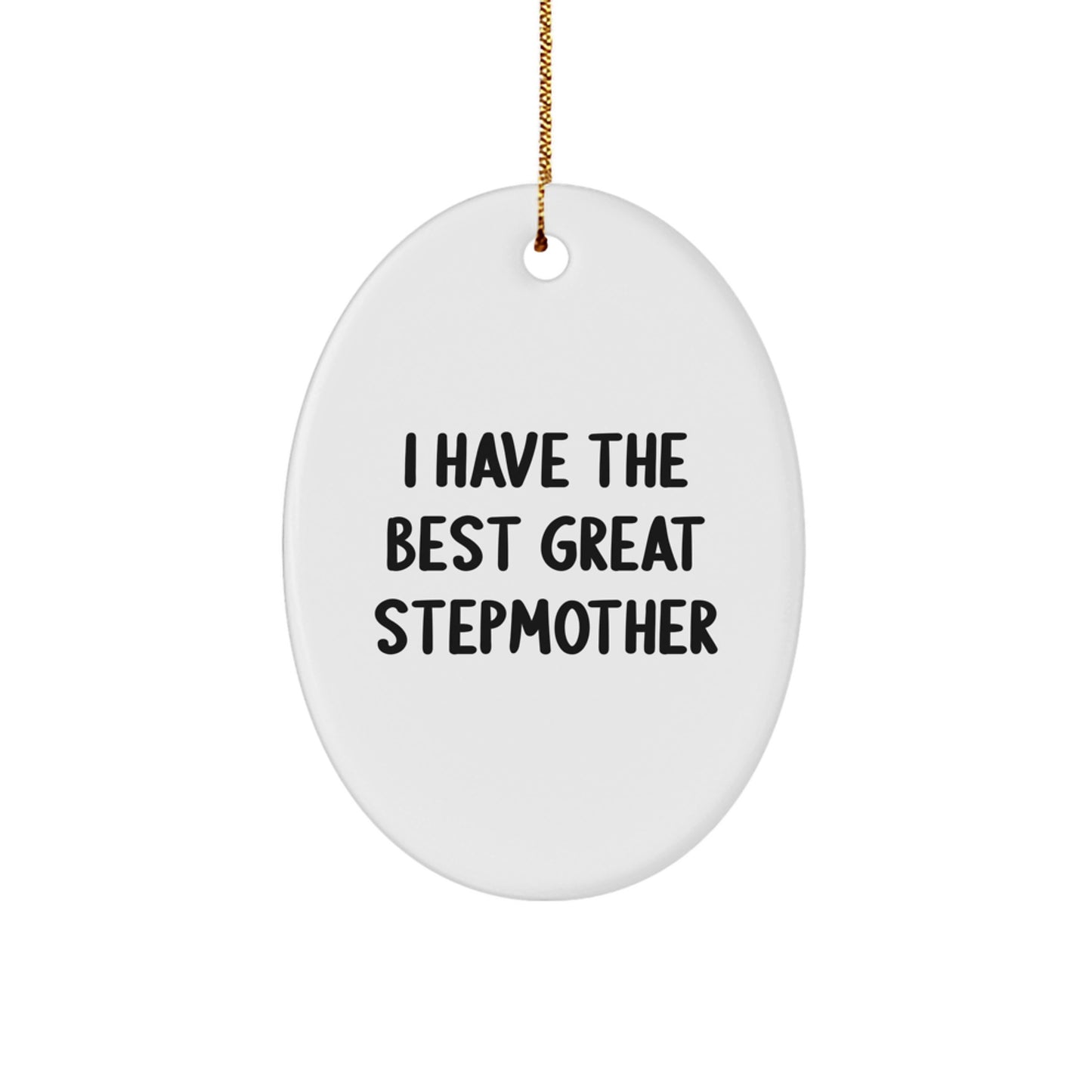 Funny Stepmother Gifts from Family - I Have The Best Great Stepmother Oval Ornament for Christmas Unique Gifts - Image 1
