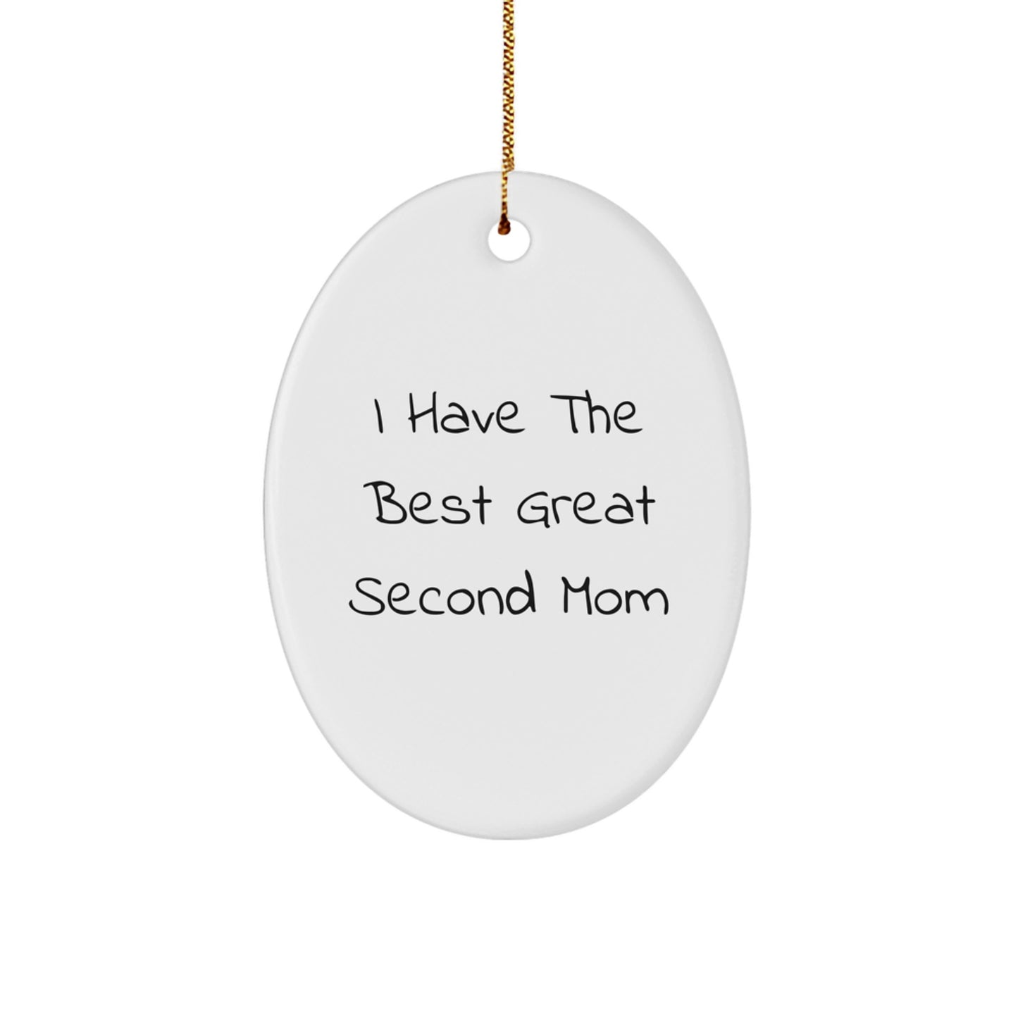 Funny Second Mom Gifts from Men for Christmas Unique Oval Ornament, I Have The Best Great Second Mom - Image 1