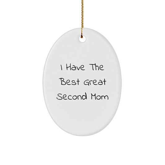 Funny Second Mom Gifts from Men for Christmas Unique Oval Ornament, I Have The Best Great Second Mom - Image 1
